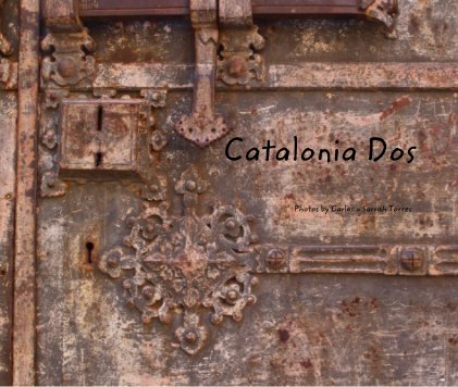 Catalonia Dos Photos by Carlos + Sarrah Torres book cover