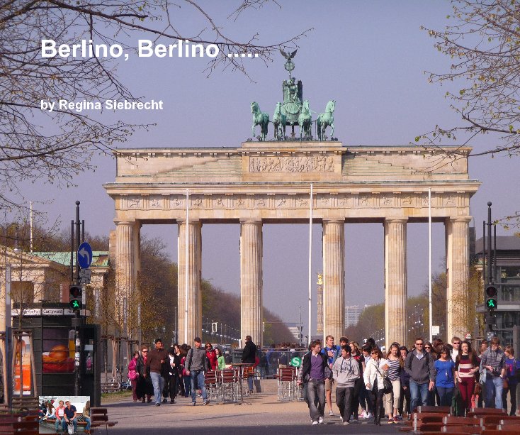 View Berlino, Berlino ..... by Regina Siebrecht