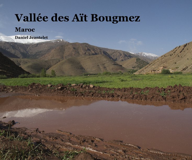 View Vallée des Aït Bougmez by Daniel Jeantelet