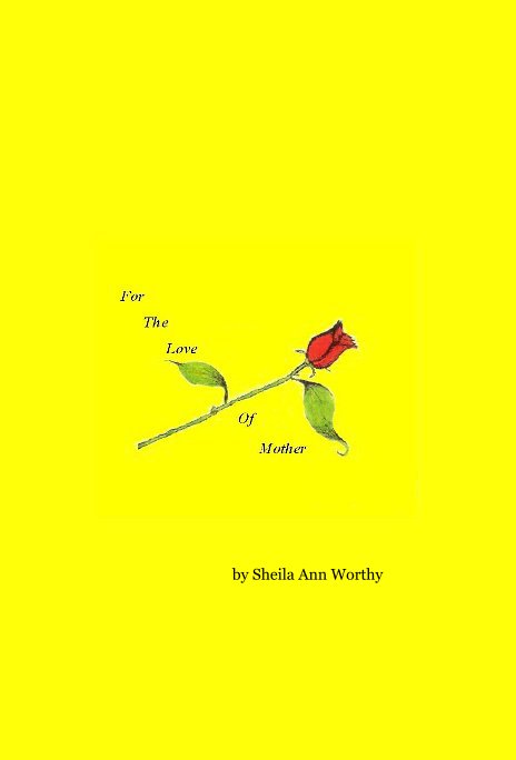 Bekijk For The Love Of Mother op Sheila Ann Worthy