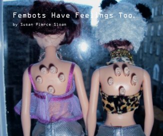 Fembots Have Feelings Too. book cover