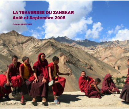 LA TRAVERSEE DU ZANSKAR Août et Septembre 2008 book cover