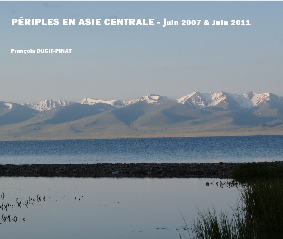 View PÉRIPLES EN ASIE CENTRALE - juin 2007 & Juin 2011 by François DUGIT-PINAT