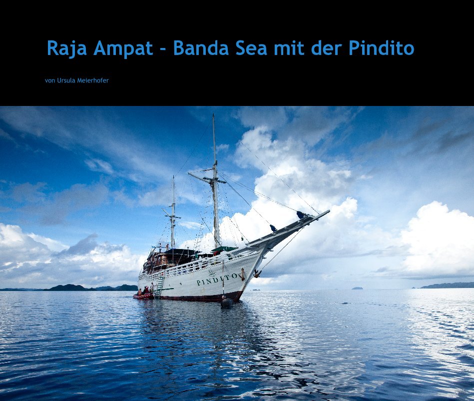 Ver Raja Ampat - Banda Sea mit der Pindito por von Ursula Meierhofer