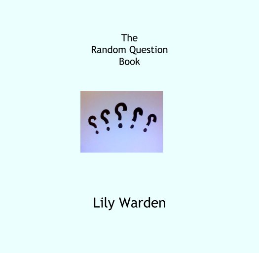 View The 
Random Question
Book by Lily Warden