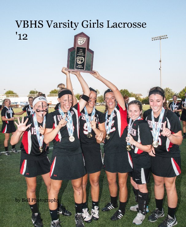 Bekijk VBHS Varsity Girls Lacrosse '12 op Bell Photography