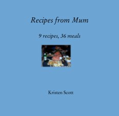 Recipes from Mum

9 recipes, 36 meals book cover
