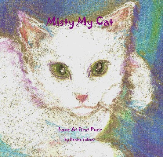 View Misty My Cat by Denise Fulmer