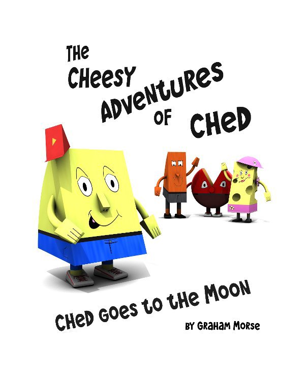 View The Cheesy Adventures of Ched by Graham Morse