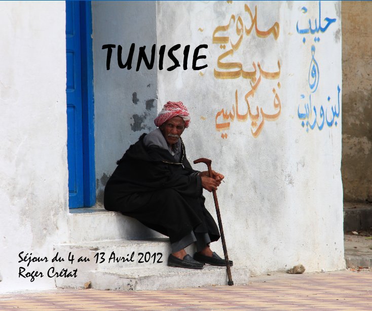 Ver TUNISIE por Séjour du 4 au 13 Avril 2012 Roger Crétat