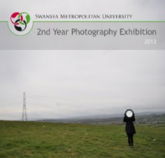 Swansea Metropolitan University 2nd Year Photography Exhibition 2012 book cover