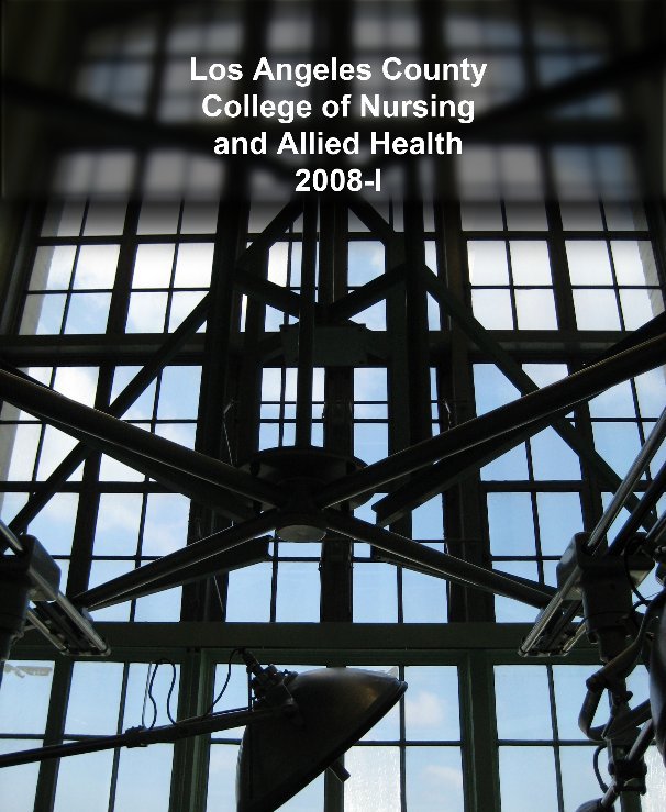 View Los Angeles County College of Nursing and Allied Health 2008-I by Yearbook 2008-I