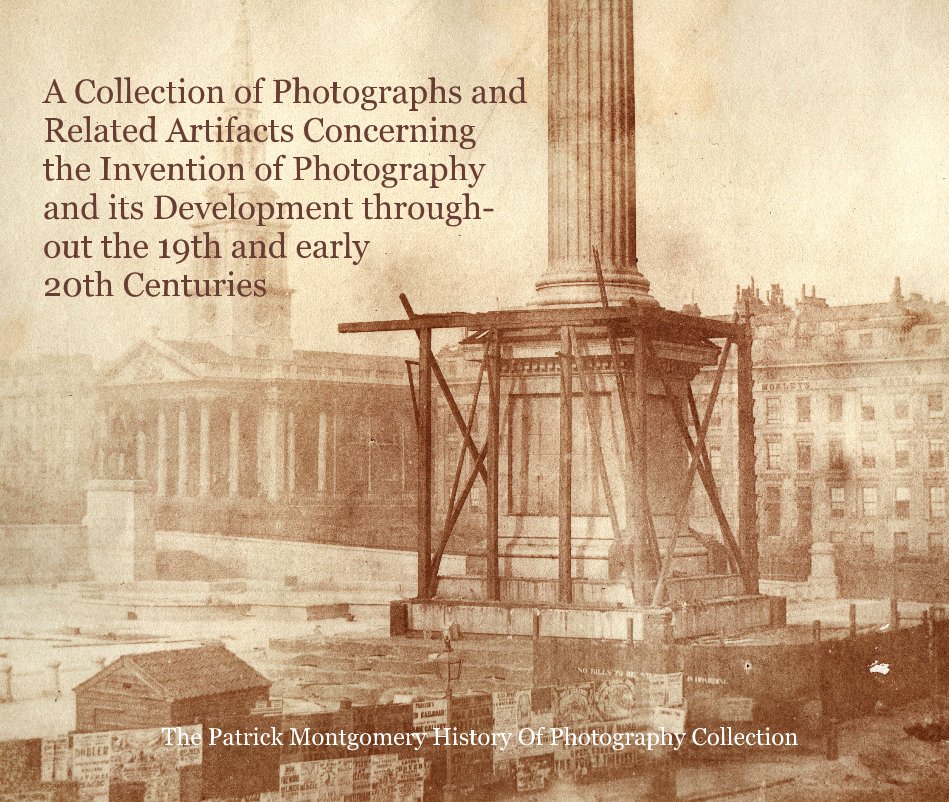 Ver A Collection of Photographs and Related Artifacts Concerning the Invention of Photography and its Development through-out the 19th and early 20th Centuries por The Patrick Montgomery History Of Photography Collection
