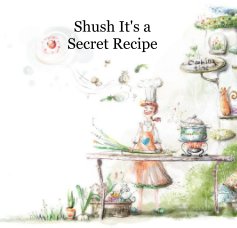 Shush It's a Secret Recipe book cover