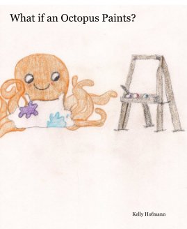 What if an Octopus Paints? book cover