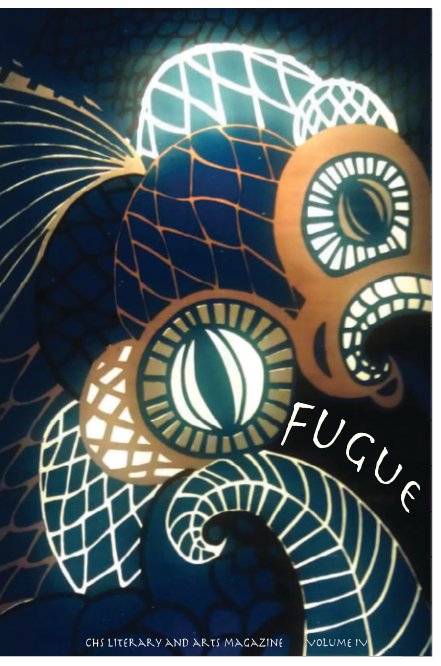 View FUGUE 4th Edition by CHS Literary and Arts Magazine