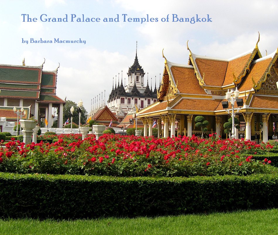 View The Grand Palace and Temples of Bangkok by Barbara Macmurchy