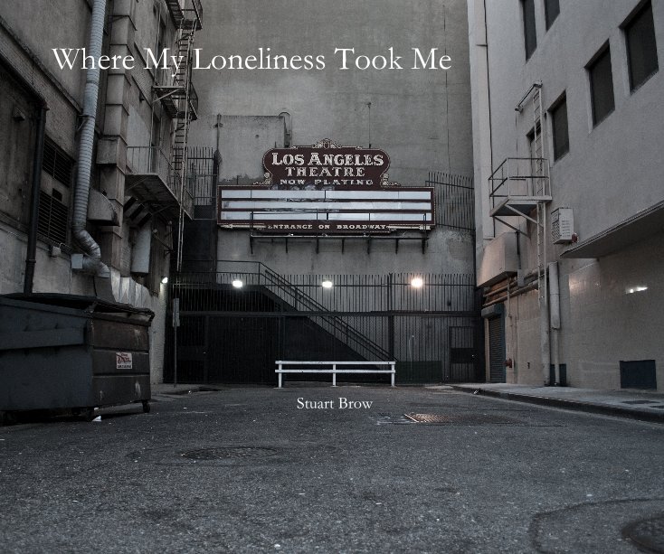 View Where My Loneliness Took Me by Stuart Brow