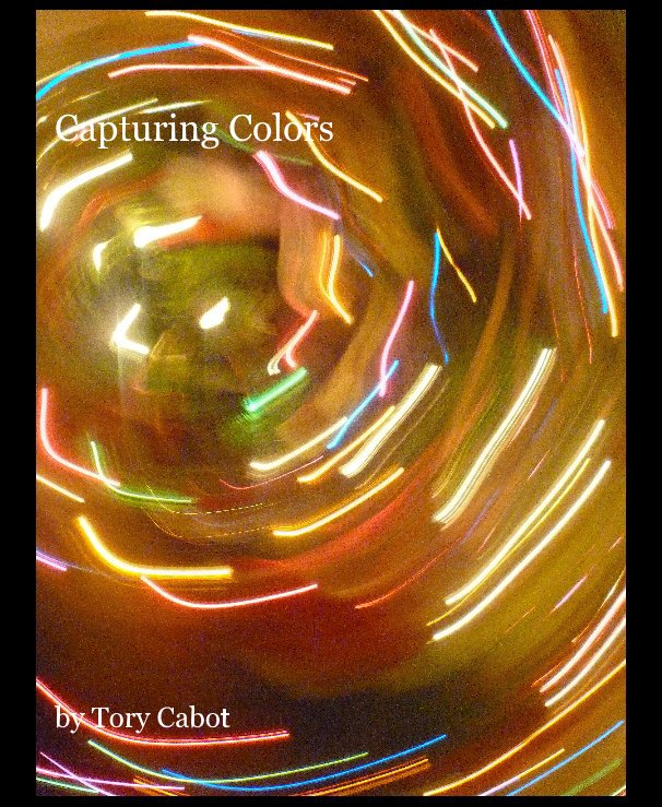 Capturing Colors nach Tory Cabot anzeigen