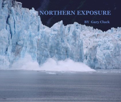 NORTHERN EXPOSURE BY Gary Cluck book cover