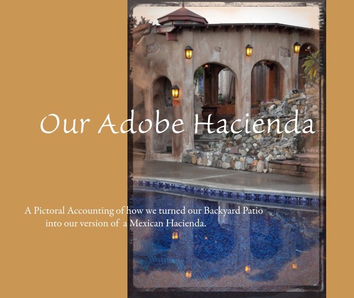 View Our Adobe Hacienda by Deinna and Lou Adzima