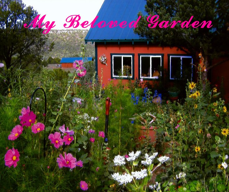 View My Beloved Garden by Lori A. Bain