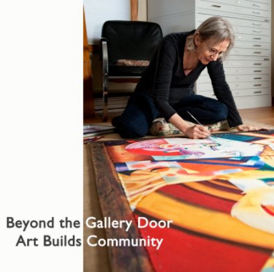 Beyond the Gallery Door
Art Builds Community
2012 book cover