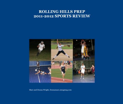 ROLLING HILLS PREP 2011-2012 SPORTS REVIEW book cover