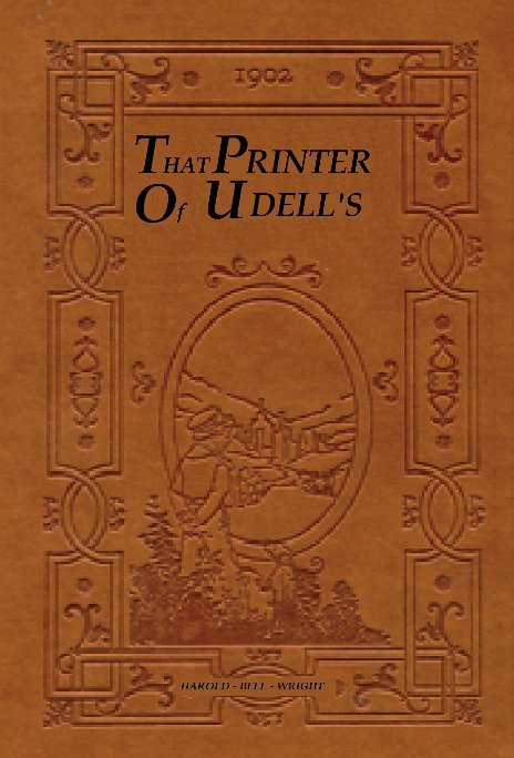 View That Printer of Udell's by Harold Bell Wright (Original Author)