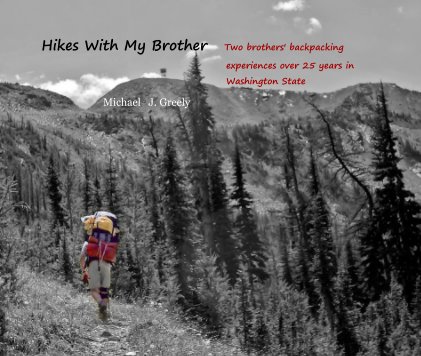 Hikes With My Brother Two brothers' backpacking experiences over 25 years in Washington State book cover