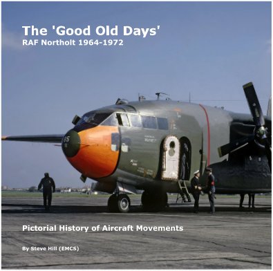 The 'Good Old Days' RAF Northolt 1964-1972 book cover