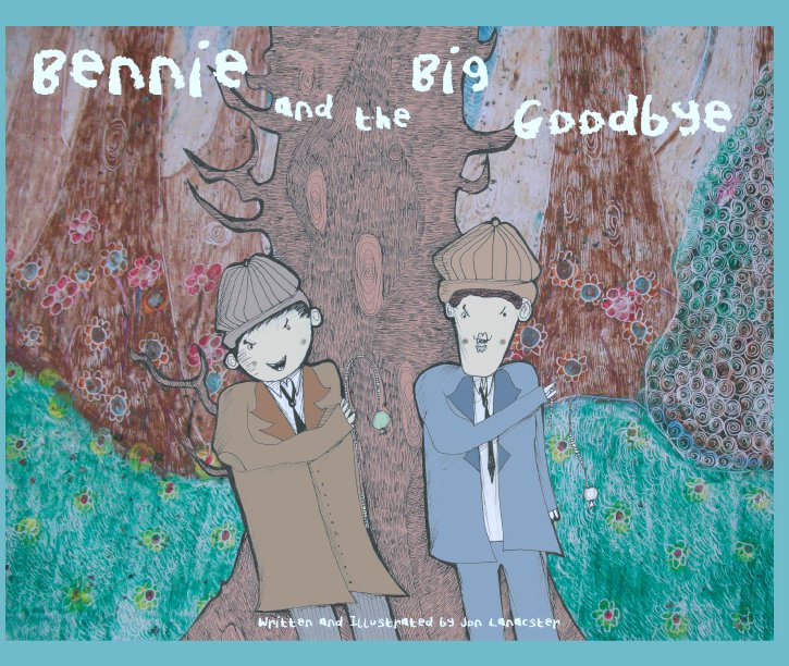 View Bennie and the Big Goodbye by Jon Lancaster