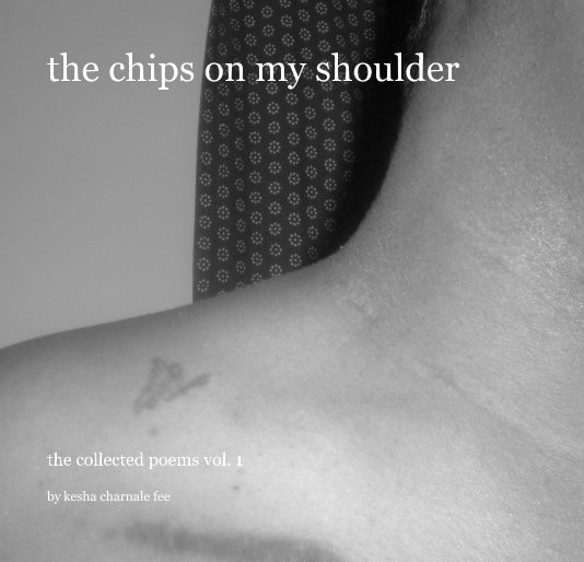 View the chips on my shoulder by kesha charnale fee (kesha.fee@gmail.com)