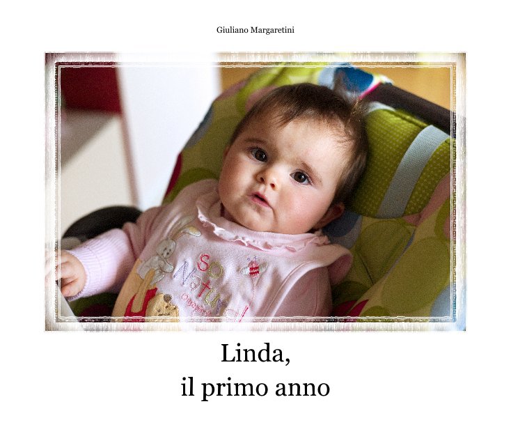 View Linda, il primo anno by Giuliano Margaretini