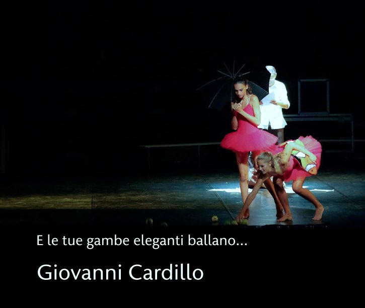 Visualizza E le tue gambe eleganti ballano... di Giovanni Cardillo