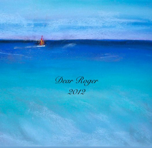 View Dear Roger
2012 by kferny