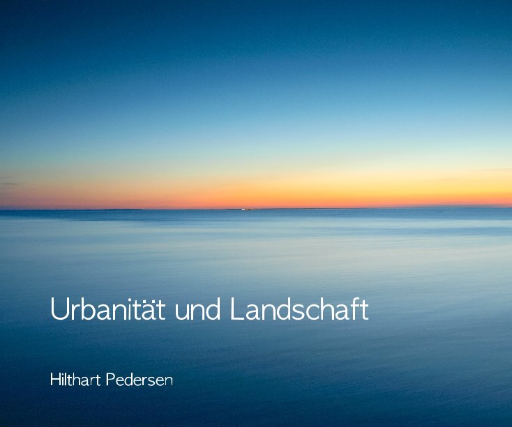 Urbanität und Landschaft nach Hilthart Pedersen anzeigen