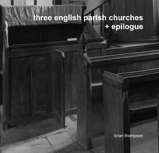 Visualizza three english parish churches + epilogue di brian thompson