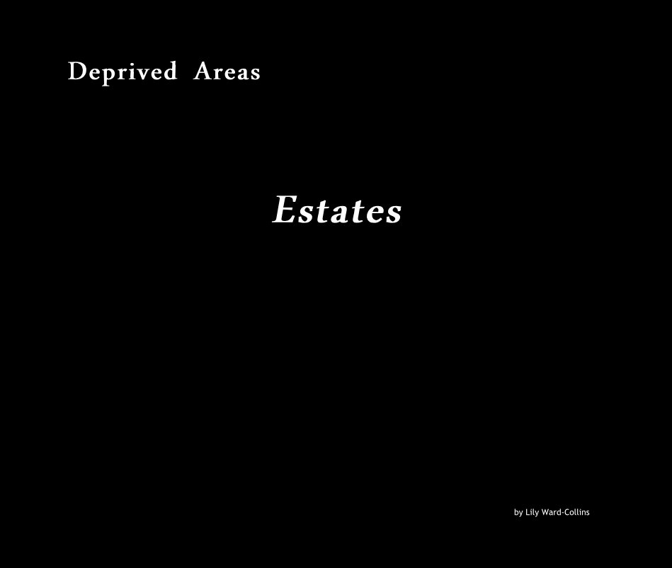 View Deprived Areas -Estates by Lily Ward-Collins