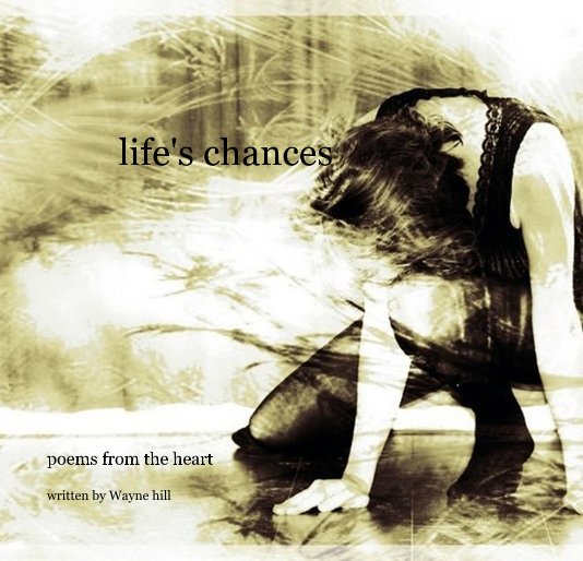 View life's chances by written by Wayne hill