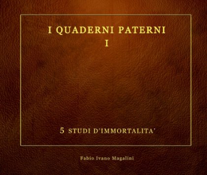 I QUADERNI PATERNI I -      
5 Studi d'Immortalità book cover