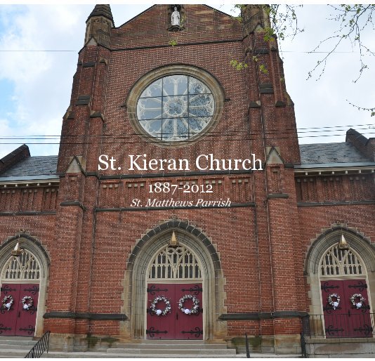 Ver St. Kieran Church 1887-2012 St. Matthews Parrish por St. Matthews Parrish