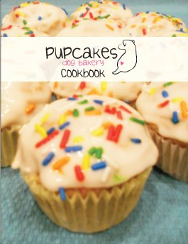 Pupcakes Dog Bakery Cookbook book cover