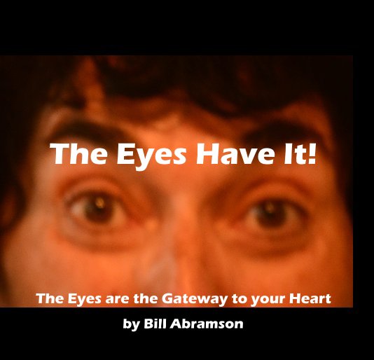 View The Eyes Have It! by Bill Abramson
