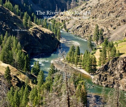 The River of No Return The Middle Fork of the Salmon River . book cover