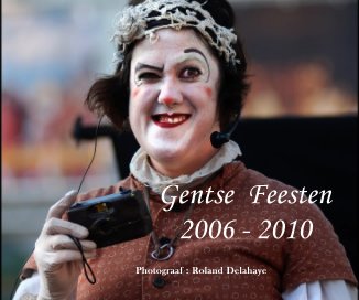 Gentse Feesten 2006 - 2010 book cover