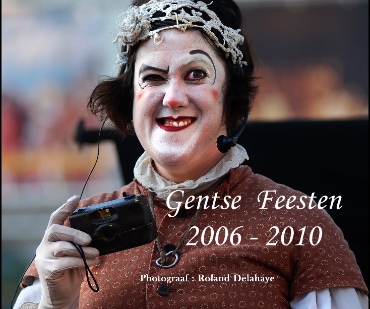 Bekijk Gentse Feesten 2006 - 2010 op Photograaf : Roland Delahaye