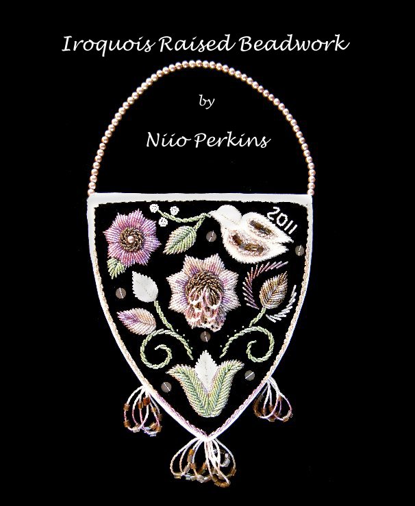 Iroquois Raised Beadwork By Niioperkins Blurb Books