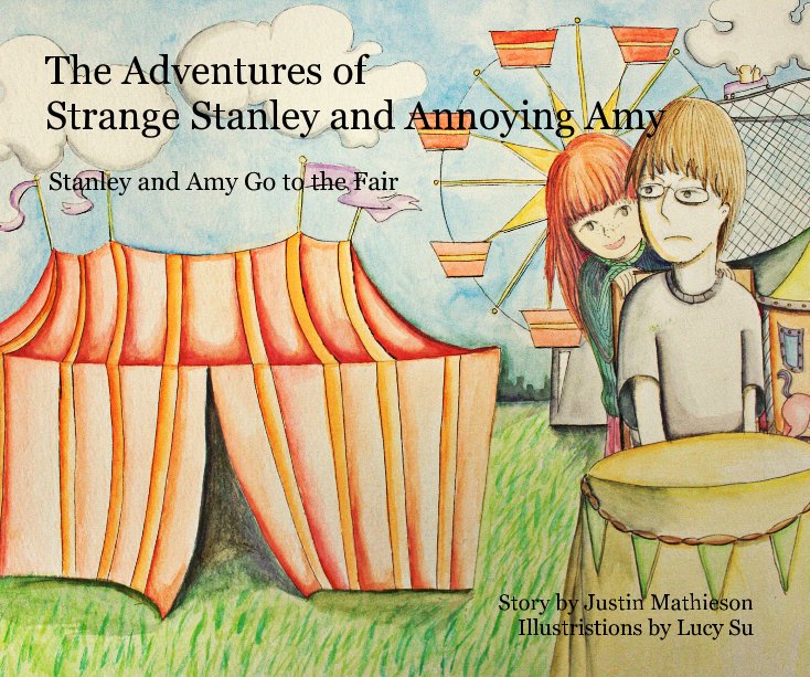 View The Adventures of Strange Stanley and Annoying Amy by Story by Justin Mathieson Illustristions by Lucy Su