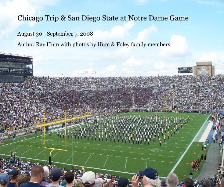 View Chicago Trip & San Diego State at Notre Dame Game by Author Ray Hum with photos by Hum & Foley family members